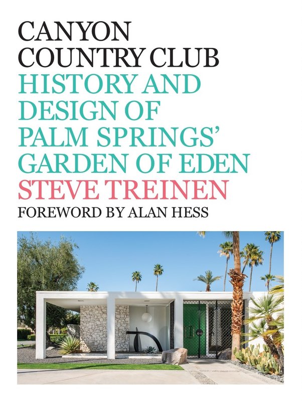 Canyon Country Club: History and Design of Palm Springs’ Garden of Eden